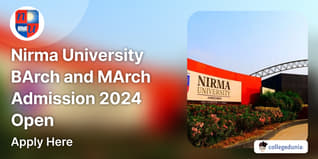 Nirma University BArch and MArch Admission 2024 Open; Apply Here